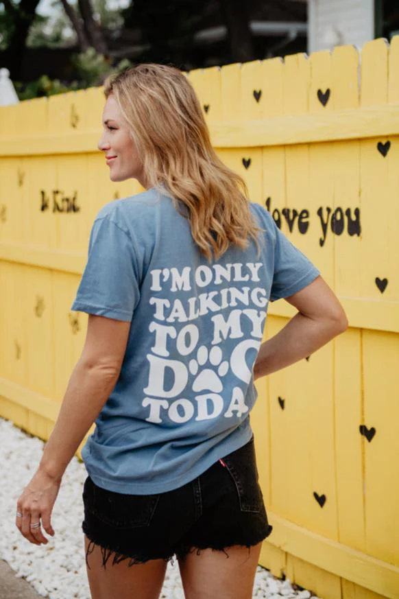 I'm Only Talking to My Dog Today T-Shirt - Image 3